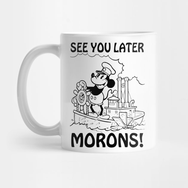 See you later morons! Steamboat Willie parody by Dfive